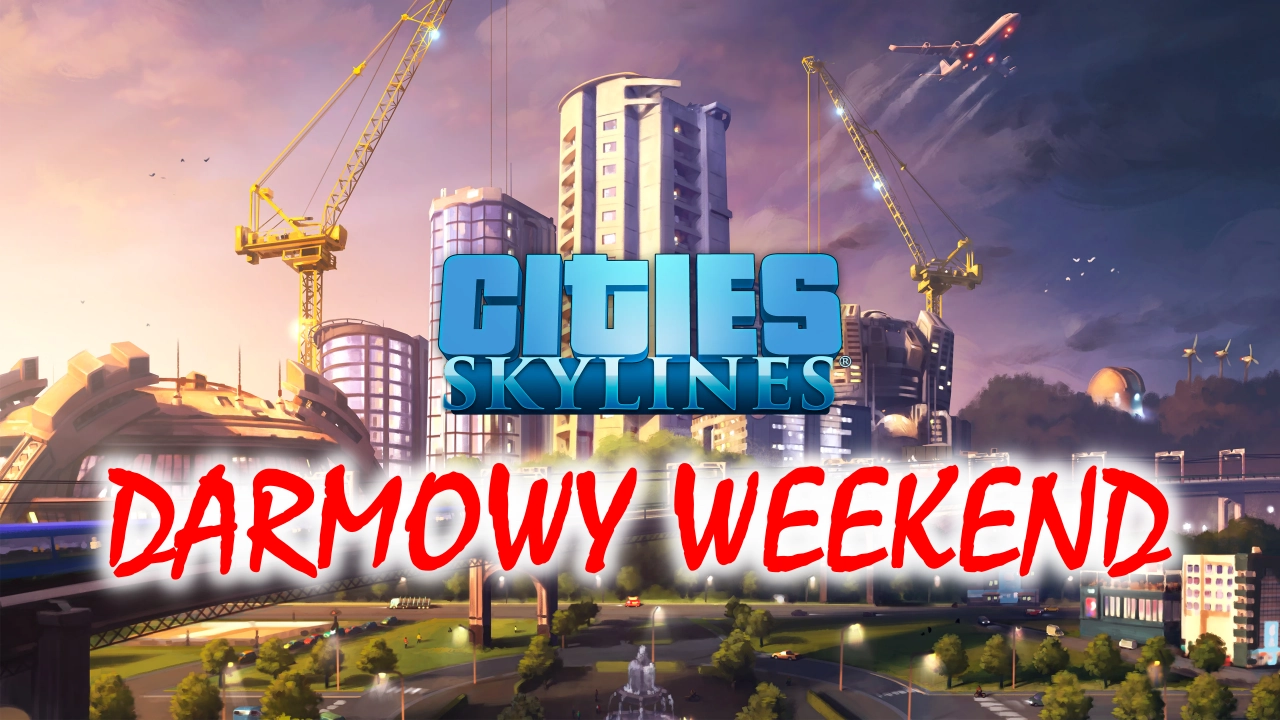 Cities: Skylines do sprawdzenia za darmo. Darmowy weekend Steam