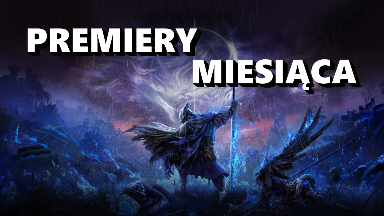 Premiery gier maj 2025. Zapowiada się ciekawy miesiąc